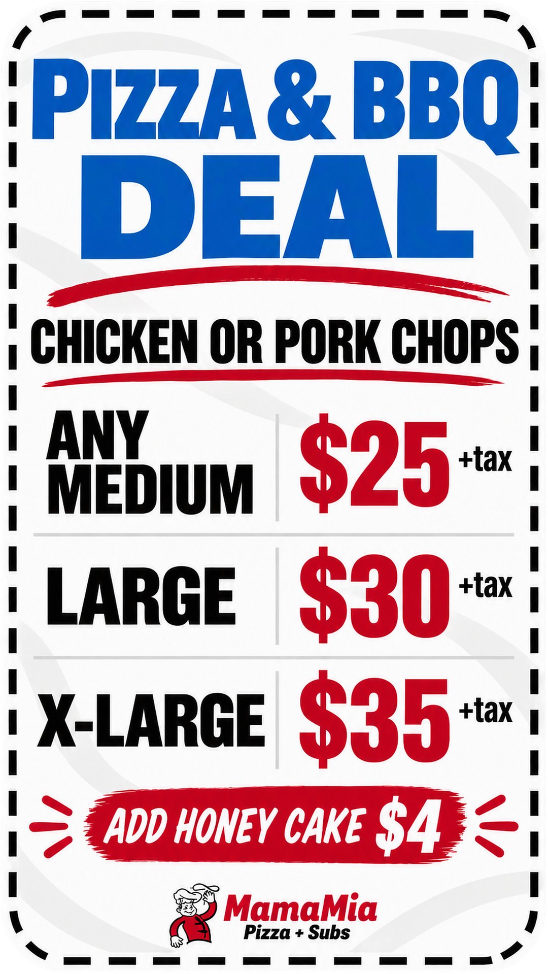 Mama Mia Pizza & Subs Sacramento Pizza & BBQ Deal flyer: chicken or pork chops with pizza. Any medium $25 + tax, large $30 + tax, X-large $35 + tax. Add honey cake for $4.