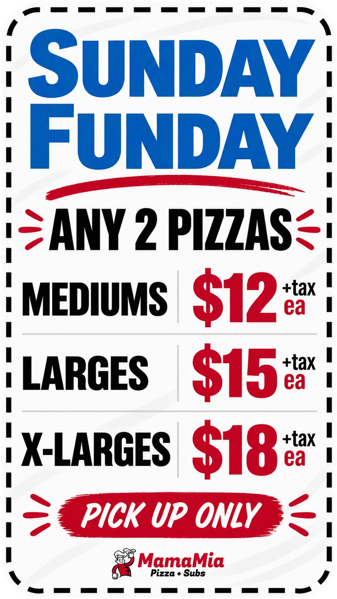 Mama Mia Pizza & Subs Sacramento Sunday Funday flyer: any 2 pizzas. Mediums $12 each + tax, larges $15 each + tax, X-larges $18 each + tax. Pick up only.